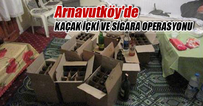 Arnavutköy'de-kaçak-içki-ve-sigara-operasyonu
