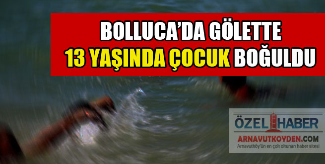 arnavutkoy-13-yasinda-cocuk-bollucada-boguldu