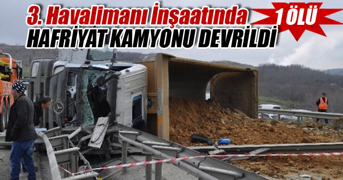 arnavutkoy-hafriyat-kamyonu-devrildi-1-olu