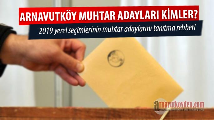 arnavutkoy-mıhtar-adaylari-kimler-rehberi