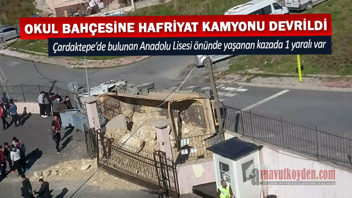 arnavutkoy-okul-bahcesinde-kamyon-devrildi