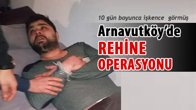 arnavutkoy-rehine-operasyonu