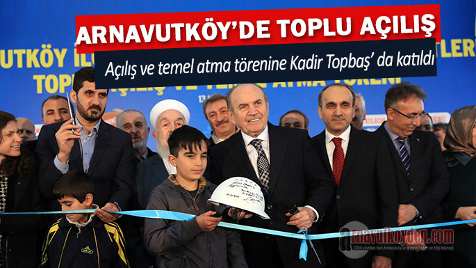 arnavutkoy-toplu-acilis-kadir-topbas