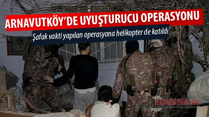 arnavutkoy-uyusturucu-operasyonu2