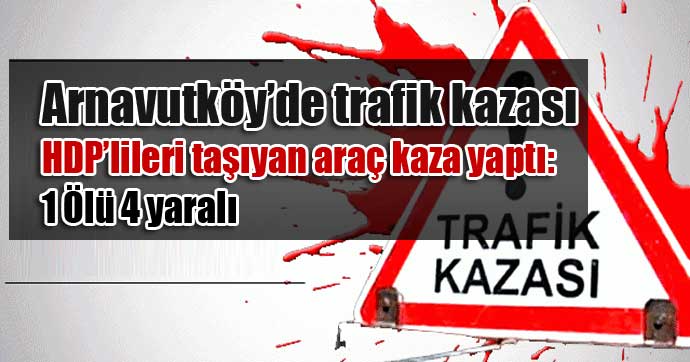 hdp-arnavutkoy-trafik-kazasi
