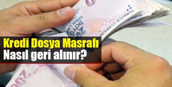 kredi-dosya-masrafi-nasil-geri-alinir